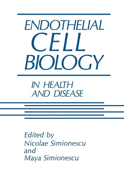 M. Simionescu (U. A.) | Endothelial Cell Biology In Health and Disease | Buch-image