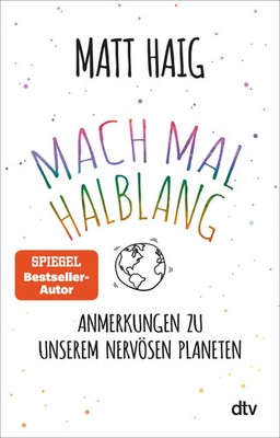 Mach mal halblang. Anmerkungen zu unserem nervösen Planeten | Matt Haig | Buch