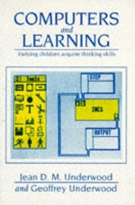 Computers and Learning: Helping Children Acquire Thinking Skills, Underwood, Geo