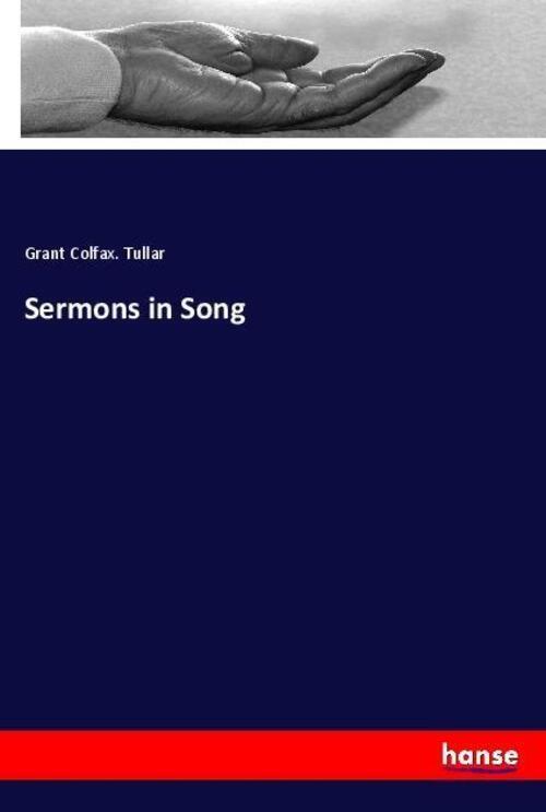 Thumbnail - Sermons In Song | Grant Colfax. Tullar | Englisch | Taschenbuch |