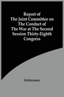 Unknown | Report Of The Joint Committee On The Conduct Of The War At The...