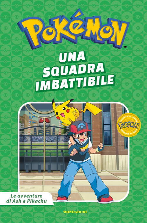 Una Squadra Imbattibile. Pokemon. Le Avventure Di Ash E Pikachu Mondadori 2024