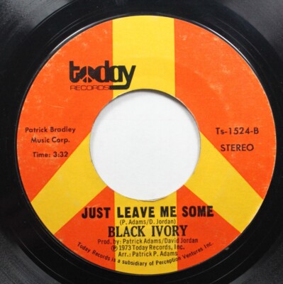 Soul 45 Black Ivory - Just Leave Me Some / We Made It On Today Records