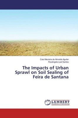 The Impacts of Urban Sprawl on Soil Sealing of Feira de Santana Caio Macieira de
