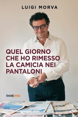 Luigi Morva Quel giorno che ho rimesso la camicia nei pa (Paperback) (UK IMPORT)