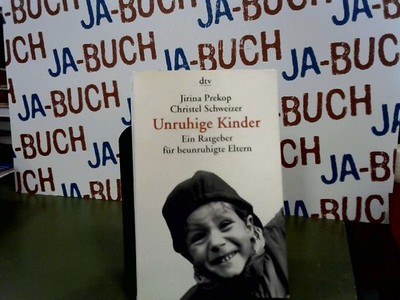 Unruhige Kinder: Ein Ratgeber für beunruhigte Eltern Prekop, Jirina und Christel