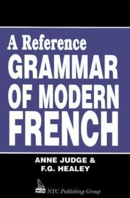 A Reference Grammar of Modern French by Anne Judge