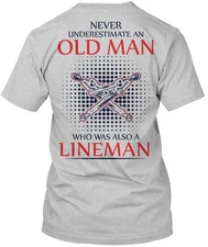 Long-lasting Retired Lineman Never Underestimate An T-Shirt Made in USA S to 5XL