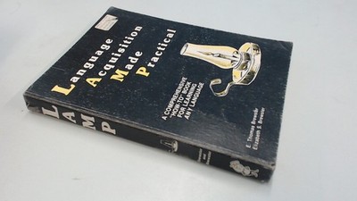 Language Acquisition Made Practical : A Comprehensive ''How-to'' Book for Lear...