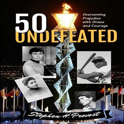 50 Undefeated Overcoming Prejudice with Grace and Courage Stephen