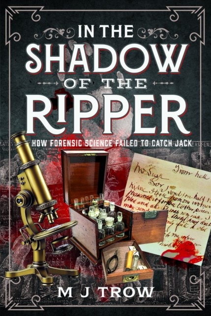 In the Shadow of the Ripper by M J Trow (Hardback Book)
