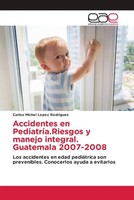 Carlos Michel Lopez Rodriguez | Accidentes En PediatríA.Riesgos Y Manejo...