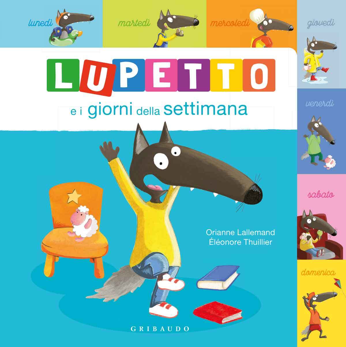 Libri Orianne Lallemand - Lupetto E I Giorni Della Settimana. Amico Lupo. Ediz.