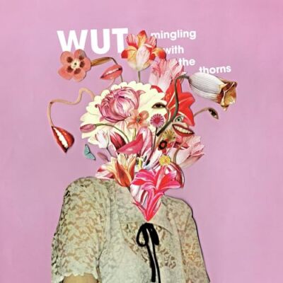 WUT - MINGLING WITH THE THORNS - Neue Vinyl Schallplatte - A72z
