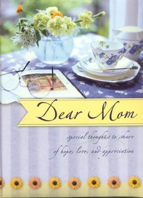 DEAR MOM: SPECIAL THOUGHTS TO SHARE OF HOPE, LOVE & By Blue Sky Ink - Hardcover