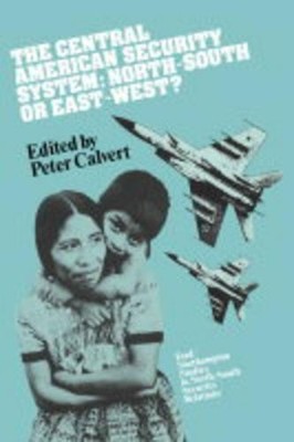 The Central American Security System by Peter Calvert - 9780521351324