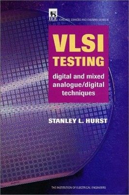 VLSI TESTING: DIGITAL AND MIXED ANALOGUE/DIGITAL By Stanley L. Hurst - Hardcover