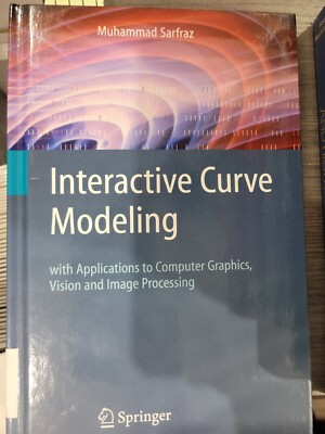 Interactive Curve Modeling : With Applications to Computer Graphics, Vision and