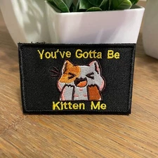 You've Gotta Be Kitten Me Cute Cat Tactical Morale Hook and Loop Patch 3x2 Inch