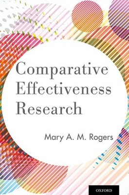 Comparative Effectiveness Research by Mary A. M. Rogers (Paperback)