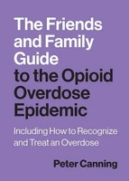 The Friends And Family Guide To The Opioid Overdose Epidemic | Peter Canning