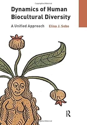 Dynamics of Human Biocultural Diversity: A Unified Approach, Sobo, Elisa J, Used