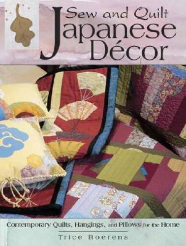 Sew Quilt Japanese Quilt Decor - Paperback By Boerens, Trice - GOOD - Picture 1 of 1