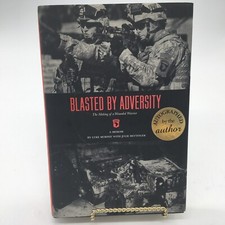 BLASTED BY ADVERSITY: THE MAKING OF A WOUNDED WARRIOR By Luke Murphy. SIGNED