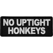 No Uptight Honkeys   Embroidered Sew On Iron On  Funny  Patch 4" x 1. 1/2"