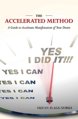 The Accelerated Method: A Guide to Accelerate Manifestation of Your Desire by Su