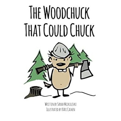 The Woodchuck That Could Chuck Paperback Sarah Mickulesku
