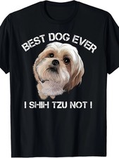 Shih Tzu T Shirt Funny Dog Pet Best Dog Ever Gift Birthday