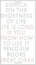 Penguin Great Ideas : On the Shortness of Life By Seneca