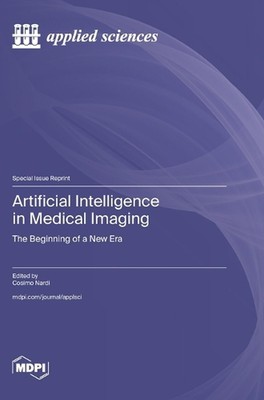 Artificial Intelligence in Medical Imaging: The Beginning of a New Era by Cosimo