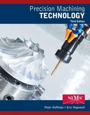 Precision Machining Technology by Peter Hoffman, Eric Hopewell - 9781337795302