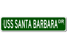 USS SANTA BARBARA AE 28 Ship Navy Sailor Metal Street Sign - Aluminum