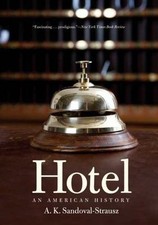 Hotel: An American History by Andrew K. Sandoval-Strausz
