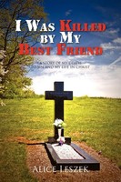 Alice Leszek | I Was Killed By My Best Friend | Taschenbuch | Englisch (2010)