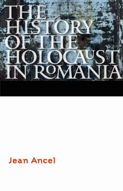 The History of the Holocaust in Romania by Jean Ancel HARDBACK 9780803220645