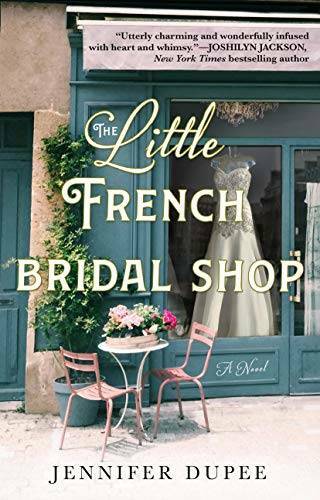 The Little French Bridal Shop: A Novel - Hardcover By Dupee, Jennifer - GOOD