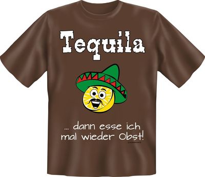 T-Shirt Fun Tequila dann esse ich mal wieder Obst  S - XXXL NEU
