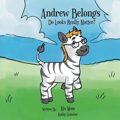 Andrew Belongs: Do Looks Really Matter? by Kathy Lemoine Paperback Book
