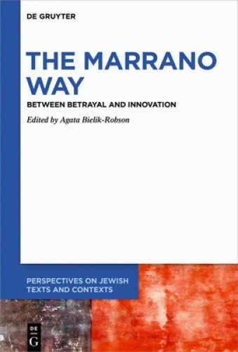 Merrano Jews The Marrano Way: Between Betrayal and Innovation (Perspectives on ...