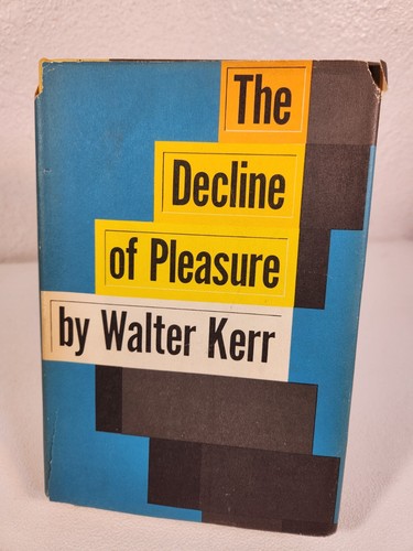 The Decline of Pleasure by Walter Kerr First Edition , First Printing 1962 HC - Picture 1 of 13