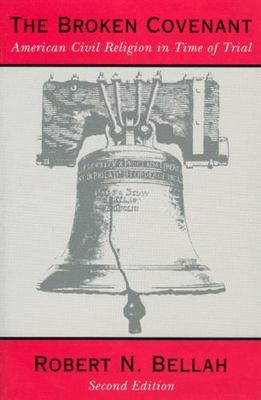 The Broken Covenant: American Civil Religion in Time of Trial by Bellah, Robert