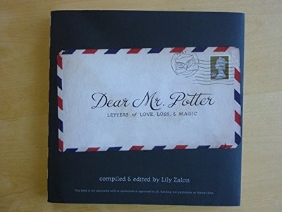 Dear Mr. Potter (Leters of Love, Loss,e Magic by LILY ZALON (EDITOR) 0615479316