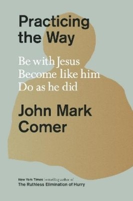 John Mark Comer Practicing the Way (Gebundene Ausgabe) Practicing the Way series