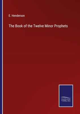 The Book of the Twelve Minor Prophets E. Henderson