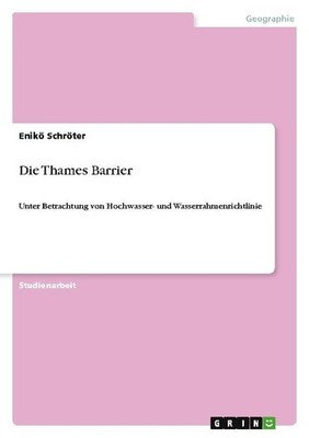 Die Thames Barrier Enikö Schröter