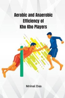 Aerobic und anaerobe Effizienz von Kho Kho Spielern von Das, Mrinal [Taschenbuch]
